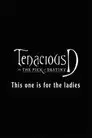 Tenacious D: For the Ladies