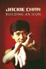 Jackie Chan: Building an Icon