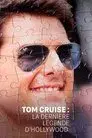 Tom Cruise : la dernière légende d'Hollywood