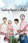 Something Happened in Bali